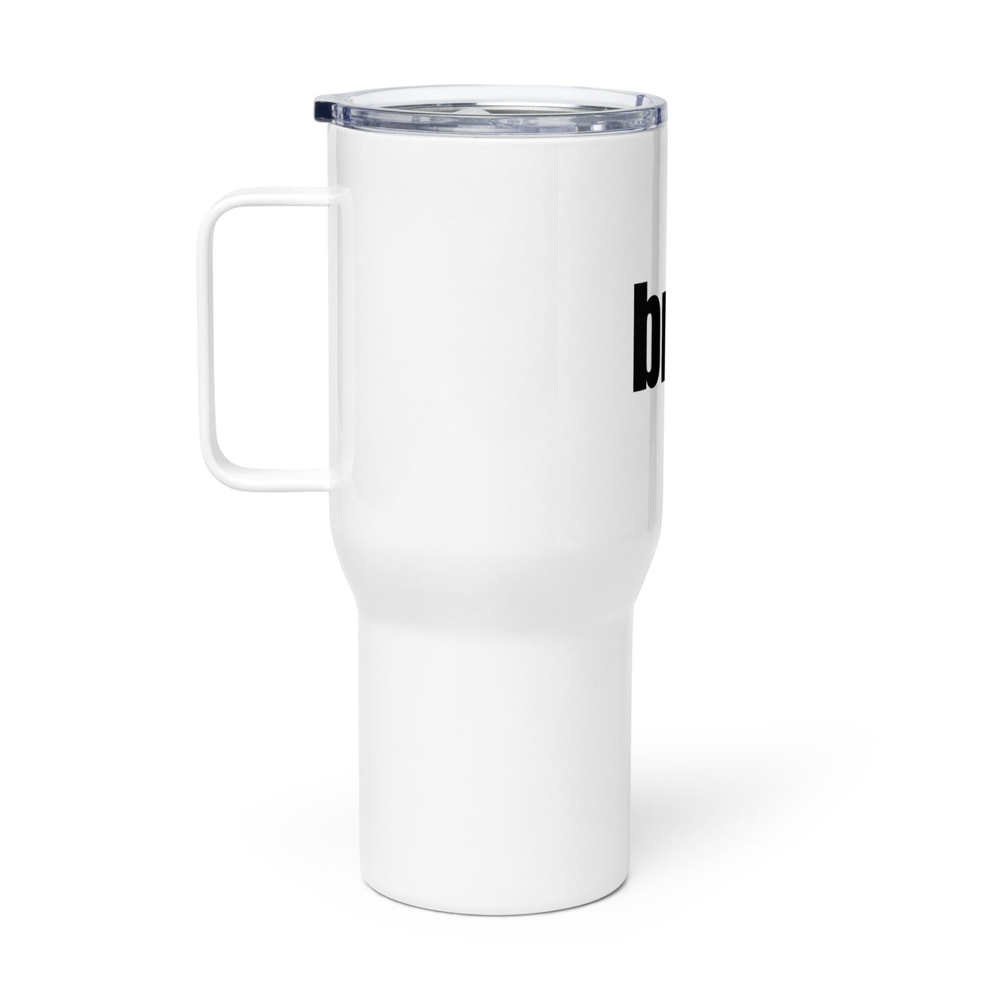 Bruh. Travel mug with a handle